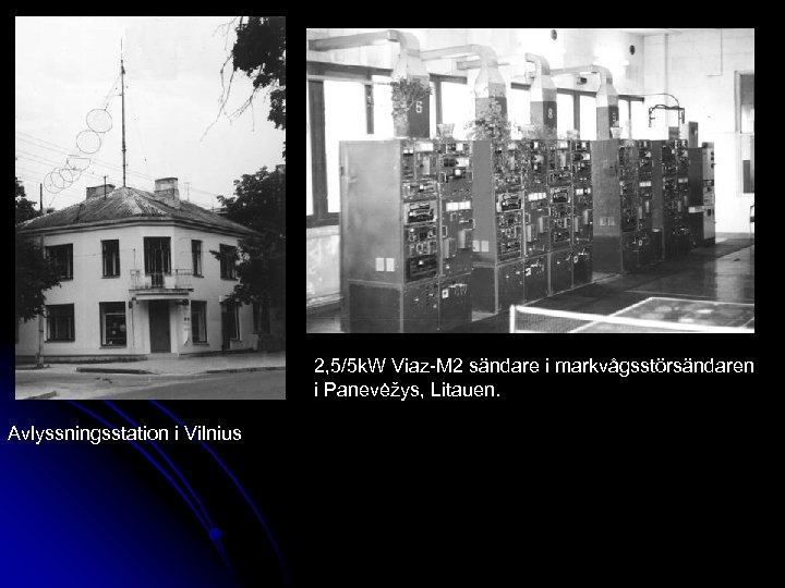 2, 5/5 k. W Viaz-M 2 sändare i markvågsstörsändaren i Panevėžys, Litauen. Avlyssningsstation i