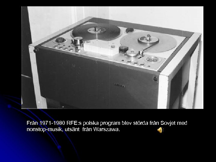 Från 1971 -1980 RFE: s polska program blev störda från Sovjet med nonstop-musik, utsänt