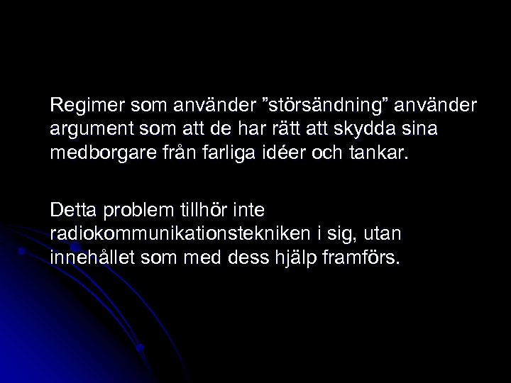 Regimer som använder ”störsändning” använder argument som att de har rätt att skydda sina
