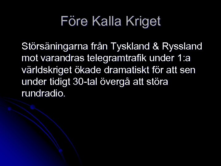 Före Kalla Kriget Störsäningarna från Tyskland & Ryssland mot varandras telegramtrafik under 1: a