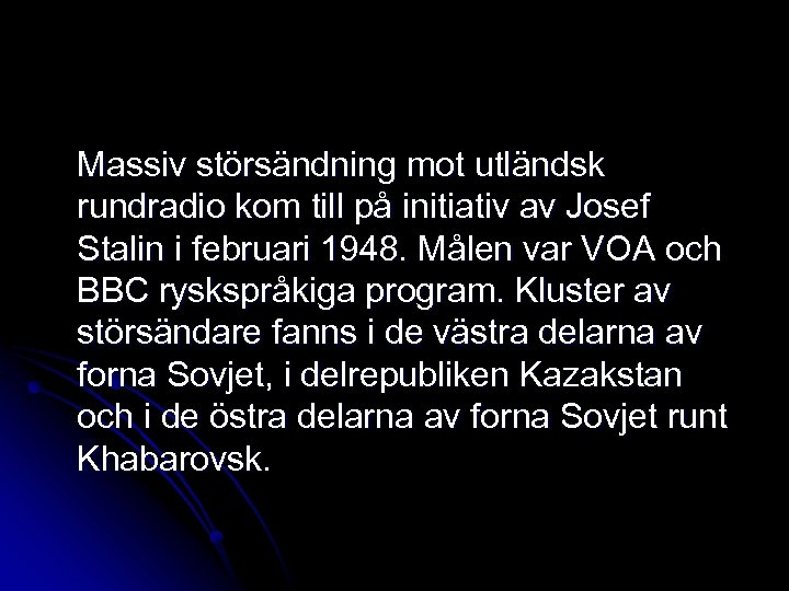 Massiv störsändning mot utländsk rundradio kom till på initiativ av Josef Stalin i februari