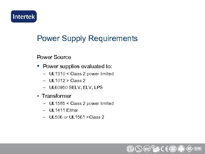 Power Supply Requirements Power Source • Power supplies evaluated to: – UL 1310 <
