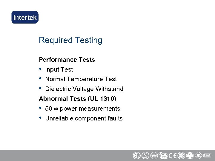 Required Testing Performance Tests • • • Input Test Normal Temperature Test Dielectric Voltage
