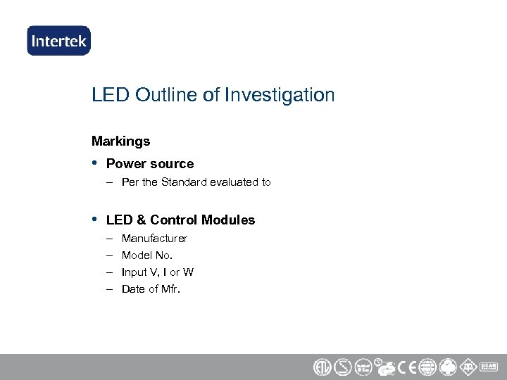 LED Outline of Investigation Markings • Power source – Per the Standard evaluated to