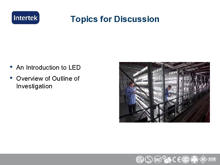 Topics for Discussion • • An Introduction to LED Overview of Outline of Investigation