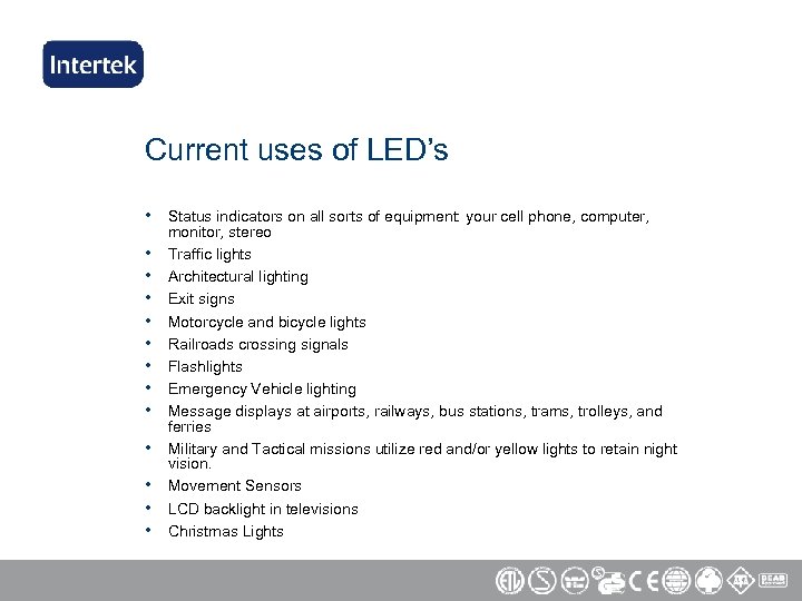 Current uses of LED’s • • • • Status indicators on all sorts of