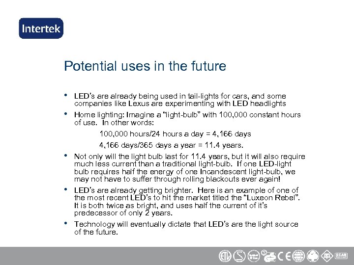 Potential uses in the future • • • LED’s are already being used in