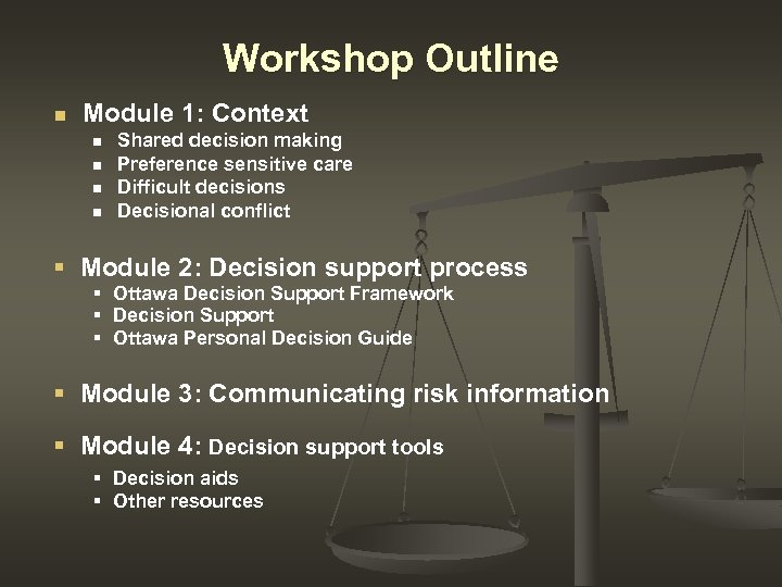 Workshop Outline n Module 1: Context n n Shared decision making Preference sensitive care