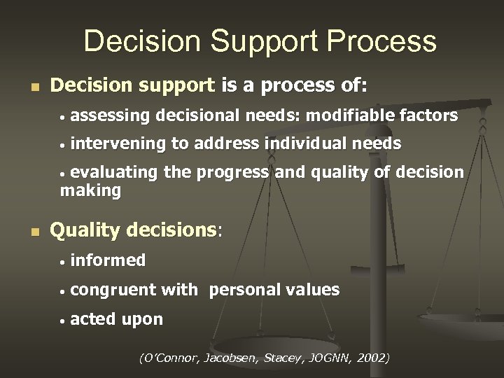 Decision Support Process n Decision support is a process of: • assessing decisional needs: