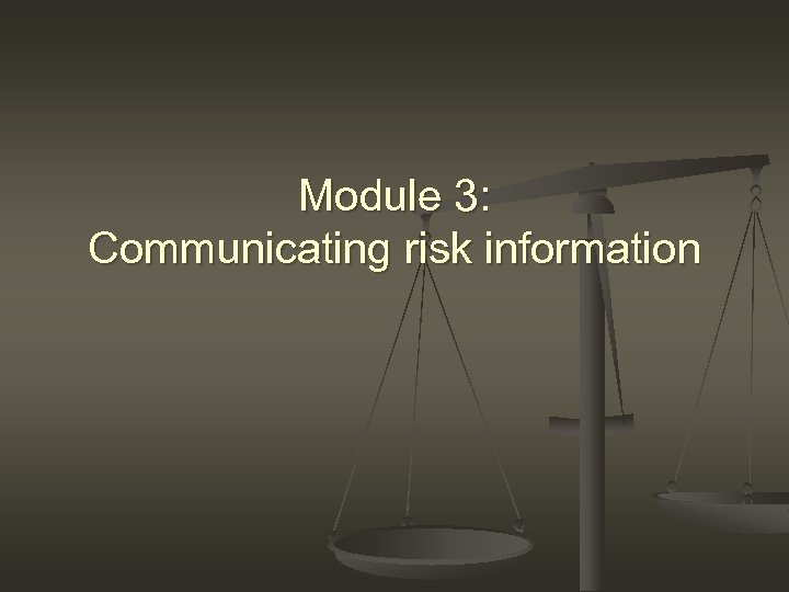 Module 3: Communicating risk information 