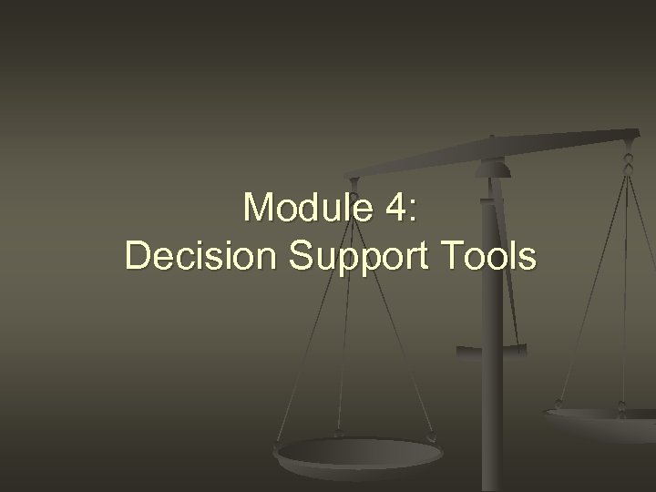 Module 4: Decision Support Tools 