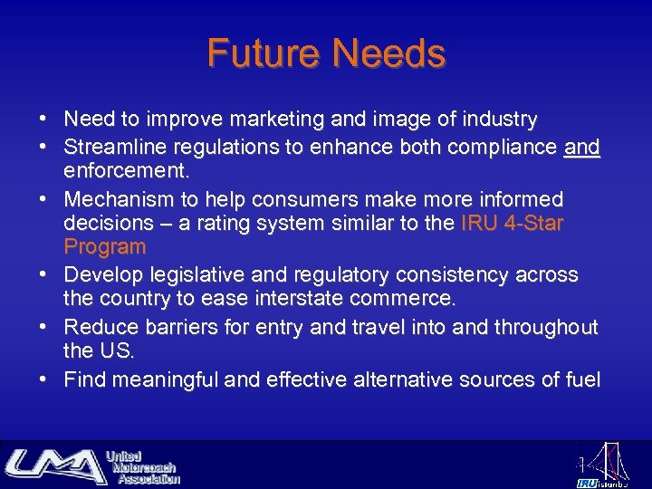 Future Needs • Need to improve marketing and image of industry • Streamline regulations