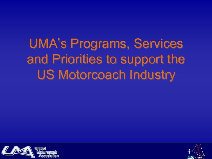 UMA’s Programs, Services and Priorities to support the US Motorcoach Industry 