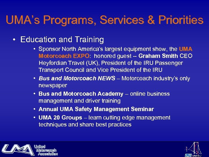 UMA’s Programs, Services & Priorities • Education and Training • Sponsor North America’s largest