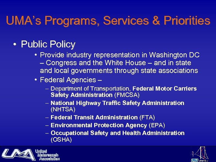 UMA’s Programs, Services & Priorities • Public Policy • Provide industry representation in Washington
