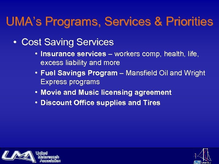 UMA’s Programs, Services & Priorities • Cost Saving Services • Insurance services – workers