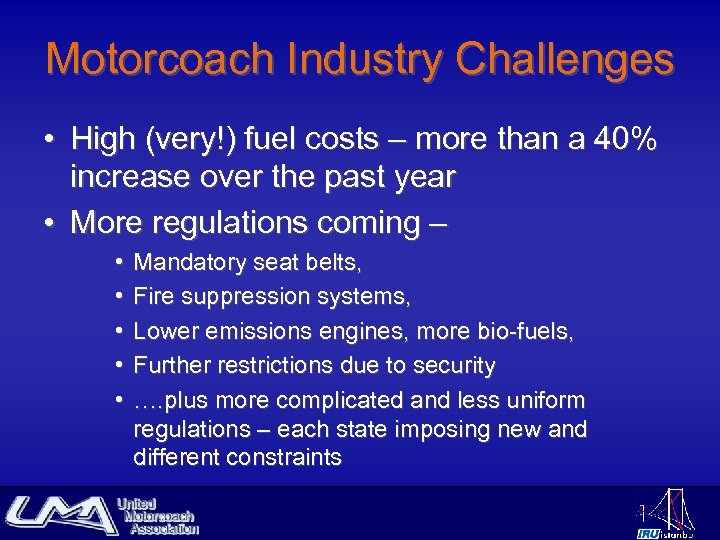 Motorcoach Industry Challenges • High (very!) fuel costs – more than a 40% increase