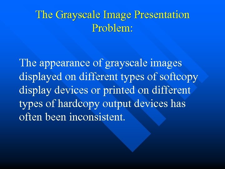 The Grayscale Image Presentation Problem: The appearance of grayscale images displayed on different types