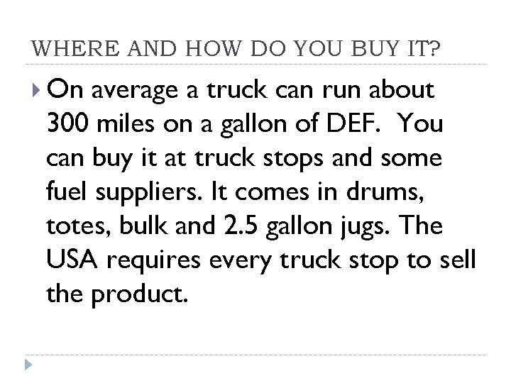 WHERE AND HOW DO YOU BUY IT? On average a truck can run about