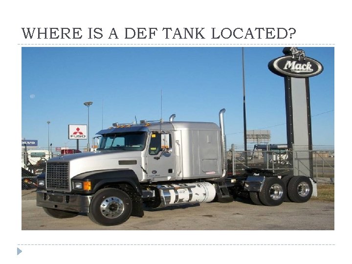 WHERE IS A DEF TANK LOCATED? 