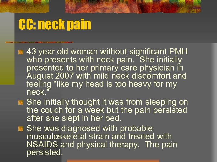 CC: neck pain 43 year old woman without significant PMH who presents with neck
