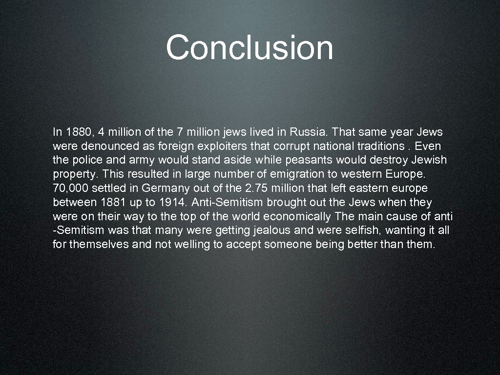 Conclusion In 1880, 4 million of the 7 million jews lived in Russia. That