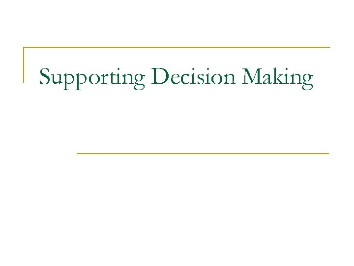 Supporting Decision Making 