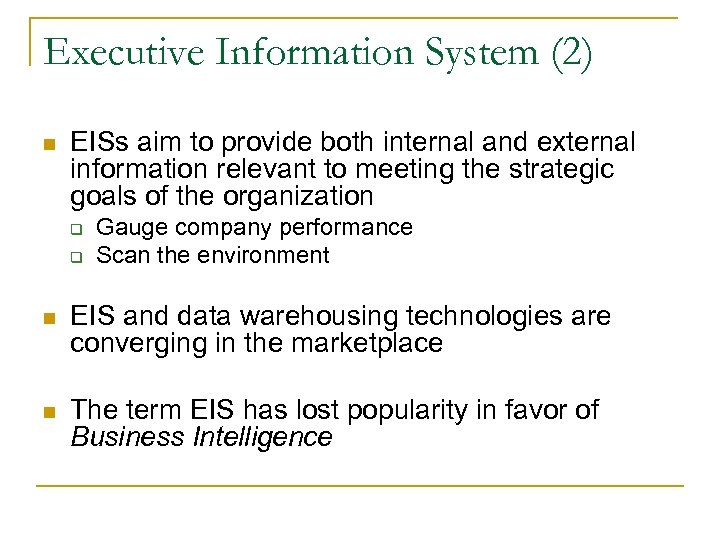 Executive Information System (2) n EISs aim to provide both internal and external information