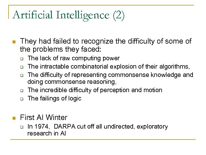 Artificial Intelligence (2) n They had failed to recognize the difficulty of some of