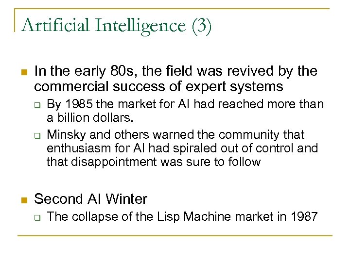 Artificial Intelligence (3) n In the early 80 s, the field was revived by