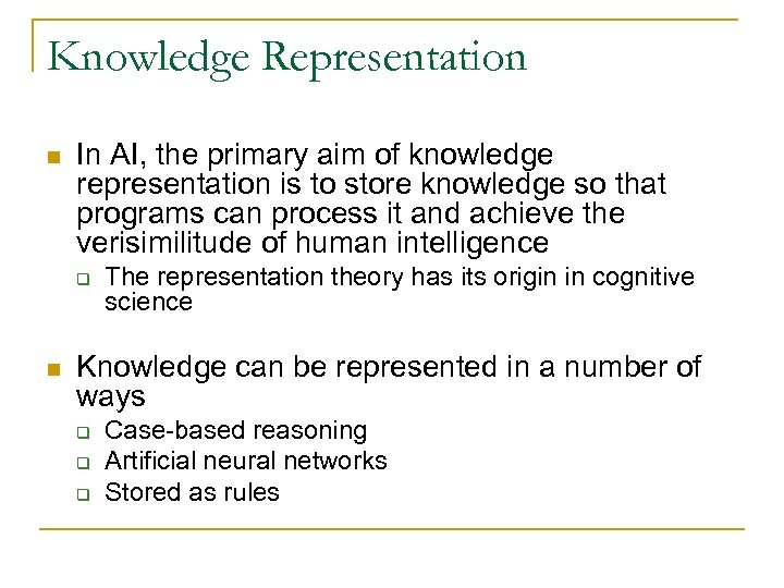 Knowledge Representation n In AI, the primary aim of knowledge representation is to store