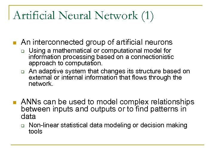 Artificial Neural Network (1) n An interconnected group of artificial neurons q q n