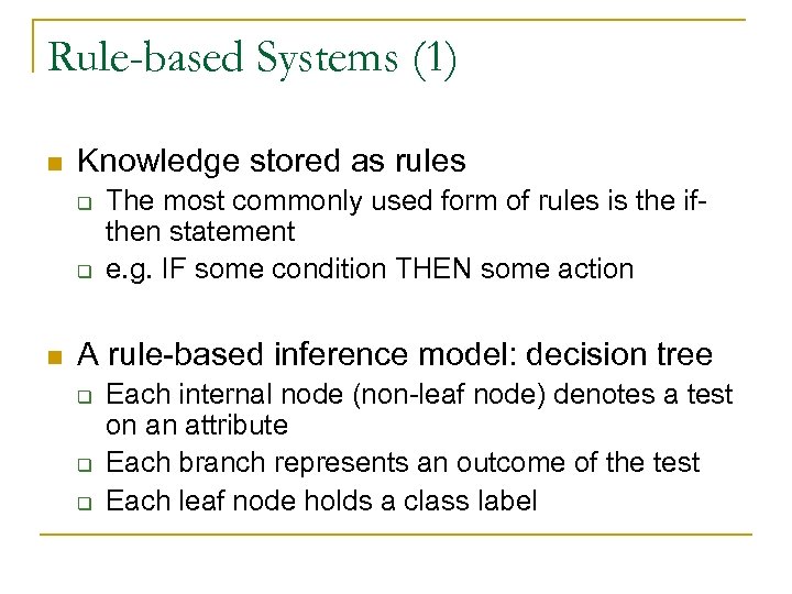 Rule-based Systems (1) n Knowledge stored as rules q q n The most commonly