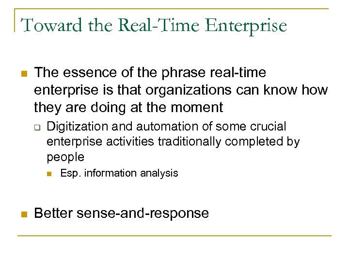 Toward the Real-Time Enterprise n The essence of the phrase real-time enterprise is that