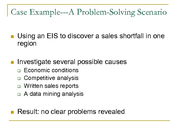 Case Example---A Problem-Solving Scenario n Using an EIS to discover a sales shortfall in