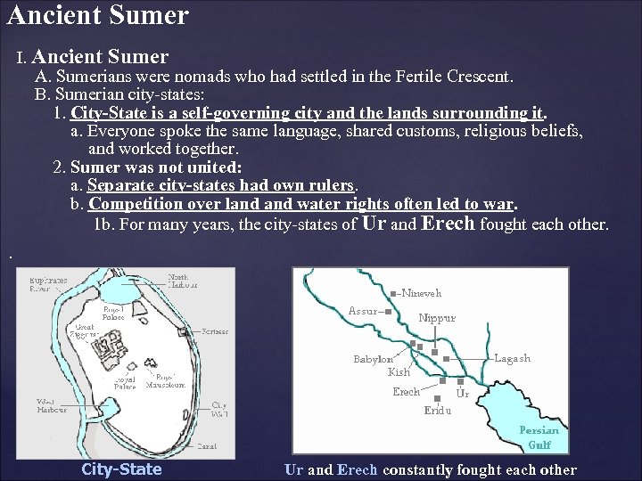 Ancient Sumer I. Ancient Sumer A. Sumerians were nomads who had settled in the
