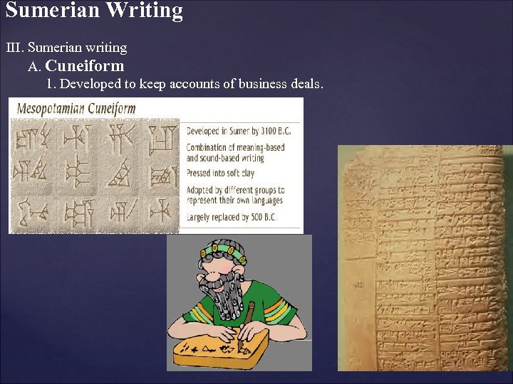 Sumerian Writing III. Sumerian writing A. Cuneiform 1. Developed to keep accounts of business