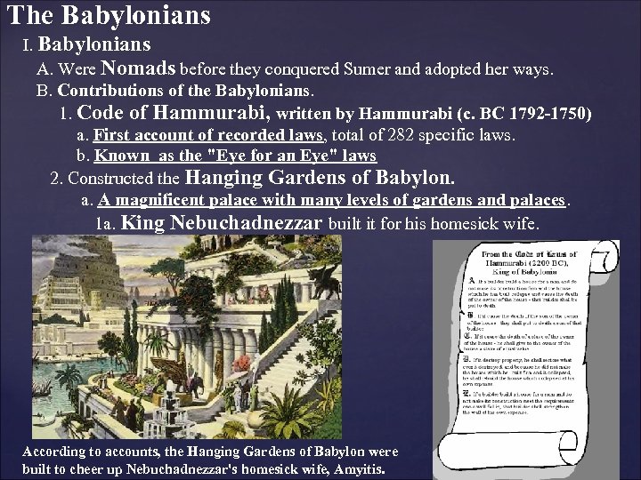 The Babylonians I. Babylonians A. Were Nomads before they conquered Sumer and adopted her