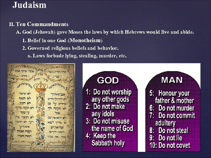 Judaism II. Ten Commandments A. God (Jehovah) gave Moses the laws by which Hebrews