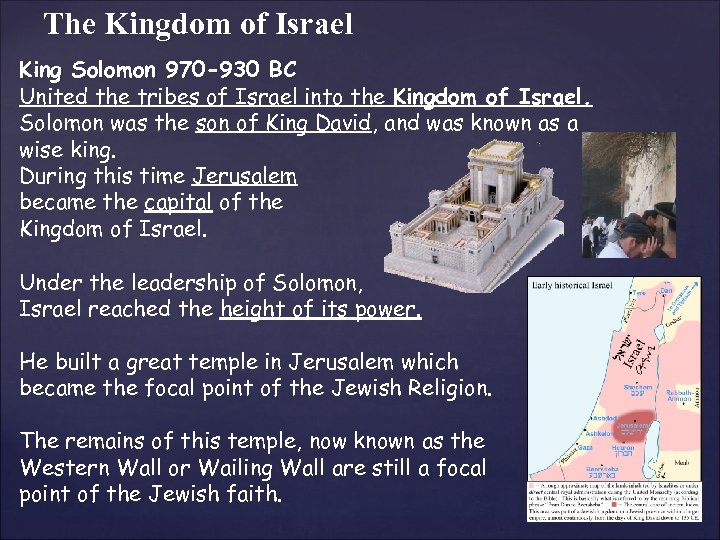 The Kingdom of Israel King Solomon 970 -930 BC United the tribes of Israel