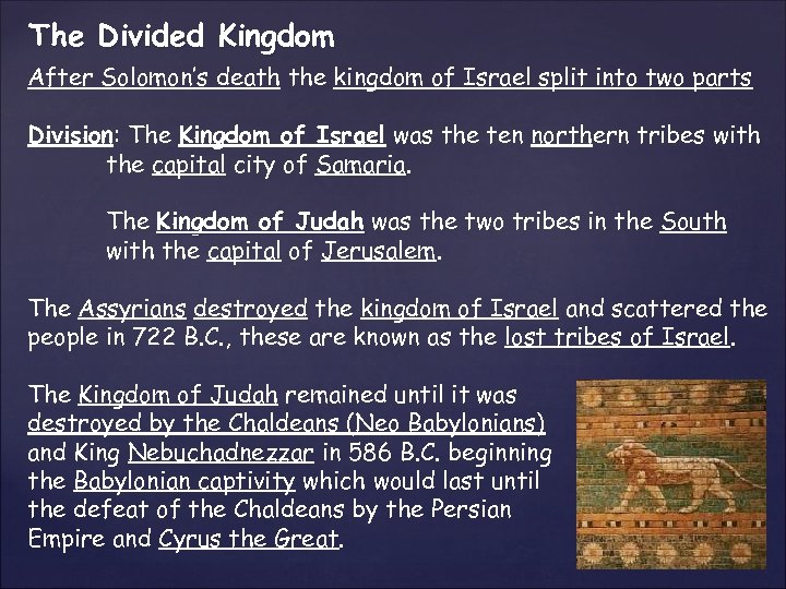 The Divided Kingdom After Solomon’s death the kingdom of Israel split into two parts
