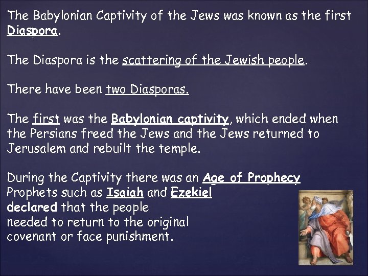 The Babylonian Captivity of the Jews was known as the first Diaspora The Diaspora