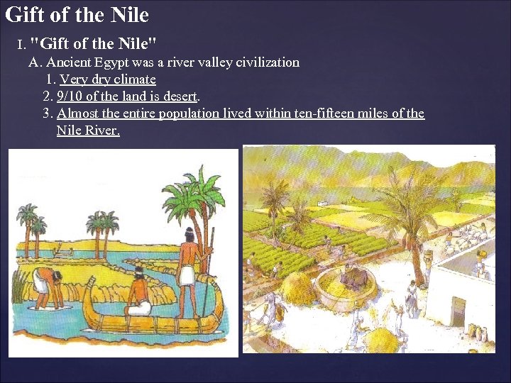 Gift of the Nile I. "Gift of the Nile" A. Ancient Egypt was a