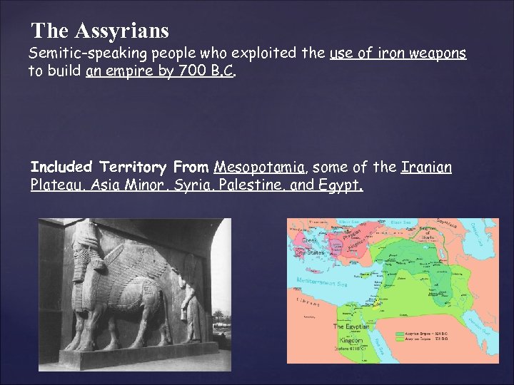 The Assyrians Semitic-speaking people who exploited the use of iron weapons to build an