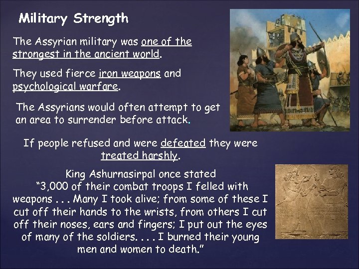 Military Strength The Assyrian military was one of the strongest in the ancient world.
