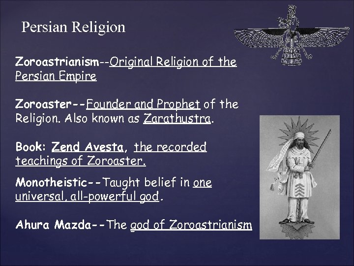 Persian Religion Zoroastrianism--Original Religion of the Zoroastrianism Persian Empire Zoroaster--Founder and Prophet of the