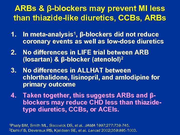 ARBs & β-blockers may prevent MI less than thiazide-like diuretics, CCBs, ARBs 1. In