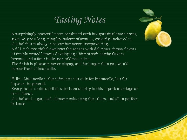 Tasting notes Tasting Notes A surprisingly powerful nose, combined with invigorating lemon notes, gives