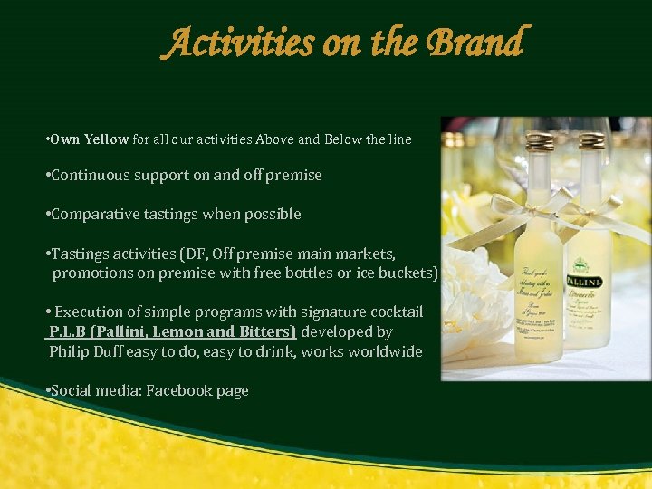 DF success Activities on the Brand • Pallini Limoncello has grown in DF by