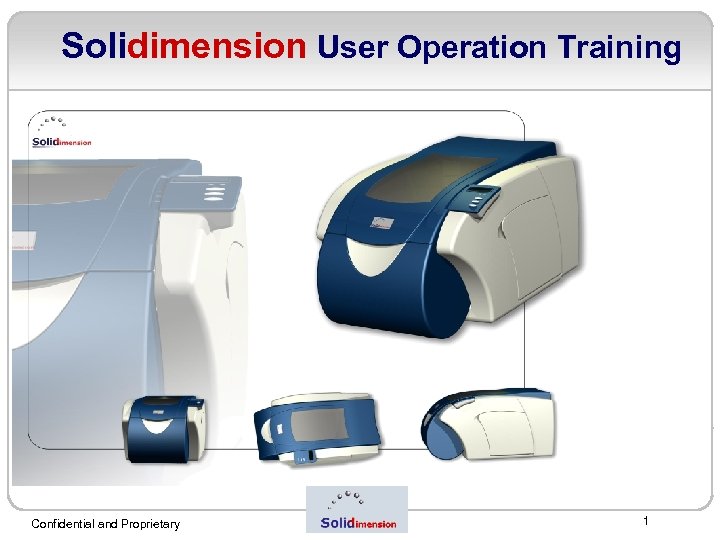 Solidimension User Operation Training Confidential and Proprietary 1 